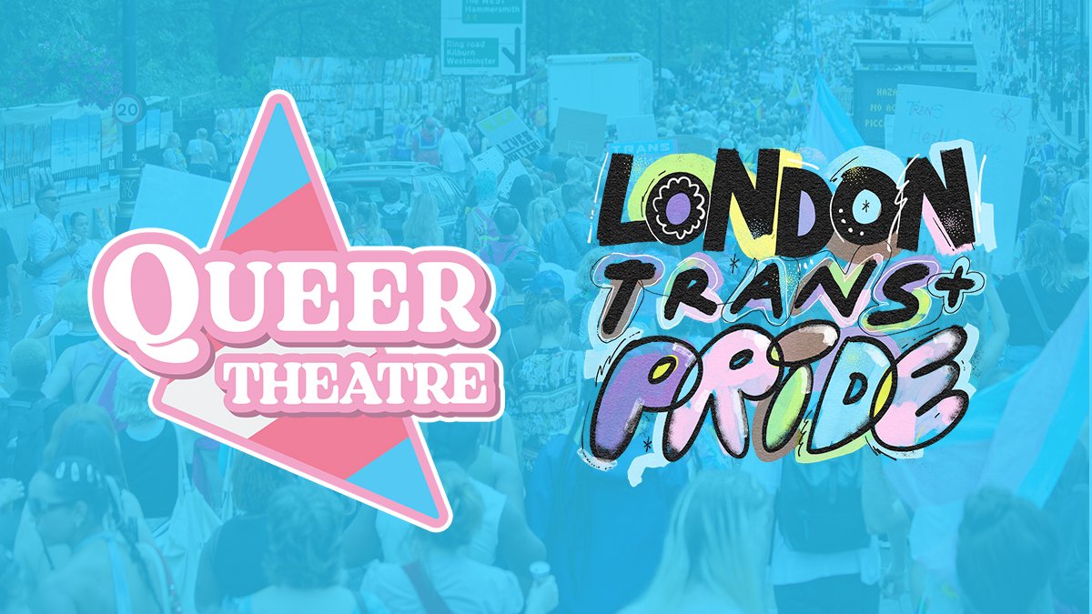 Queer Theatre @ Trans+ Pride London (Saturday 26th July 2025)