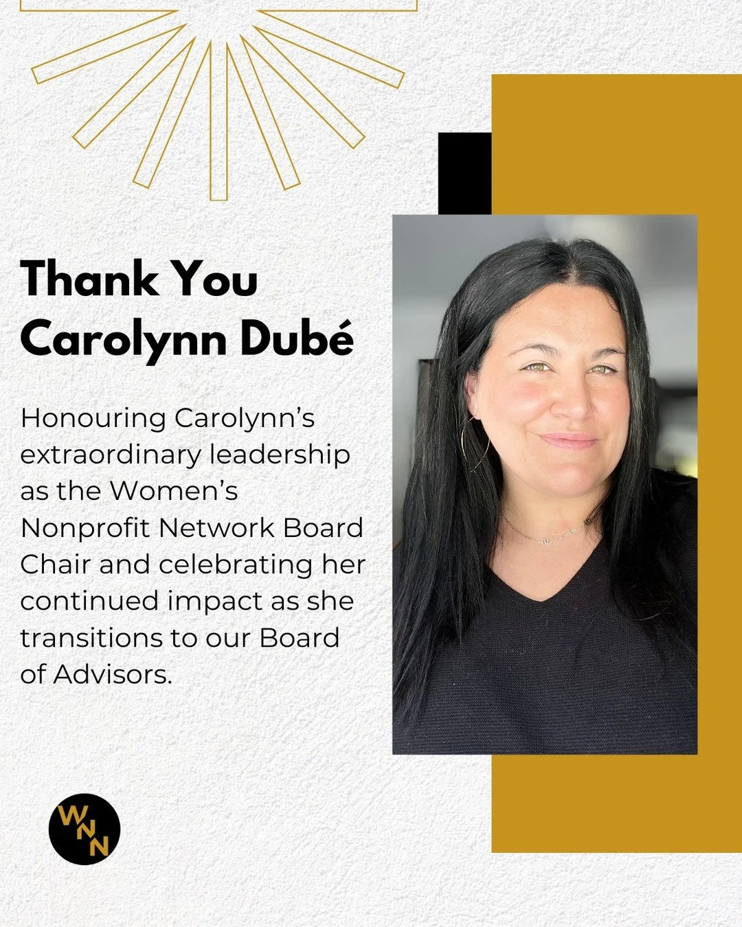 It is with deep gratitude and a touch of bittersweetness that we announce a significant transition in our leadership. Carolynn Dub&eacute; , our exceptional Board Chair, will be moving into a new role as a member of our Board of Advisors as she frees