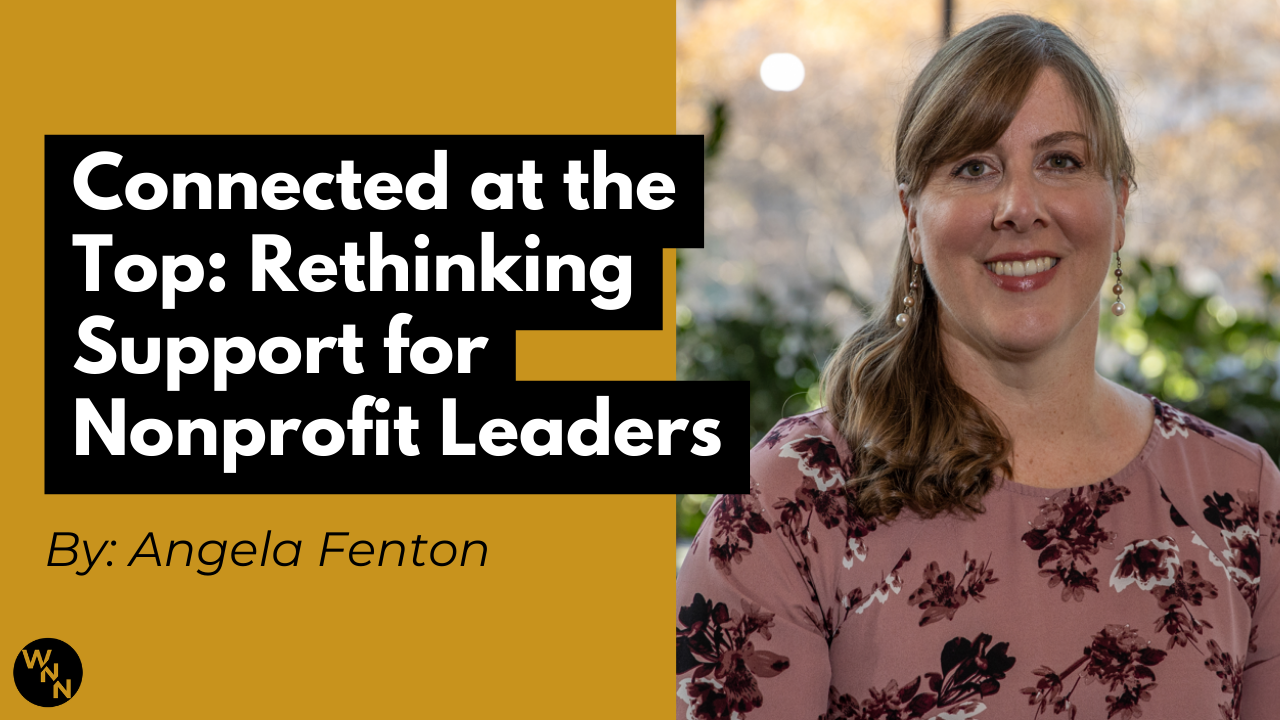 Connected at the Top: Rethinking Support for Nonprofit Leaders