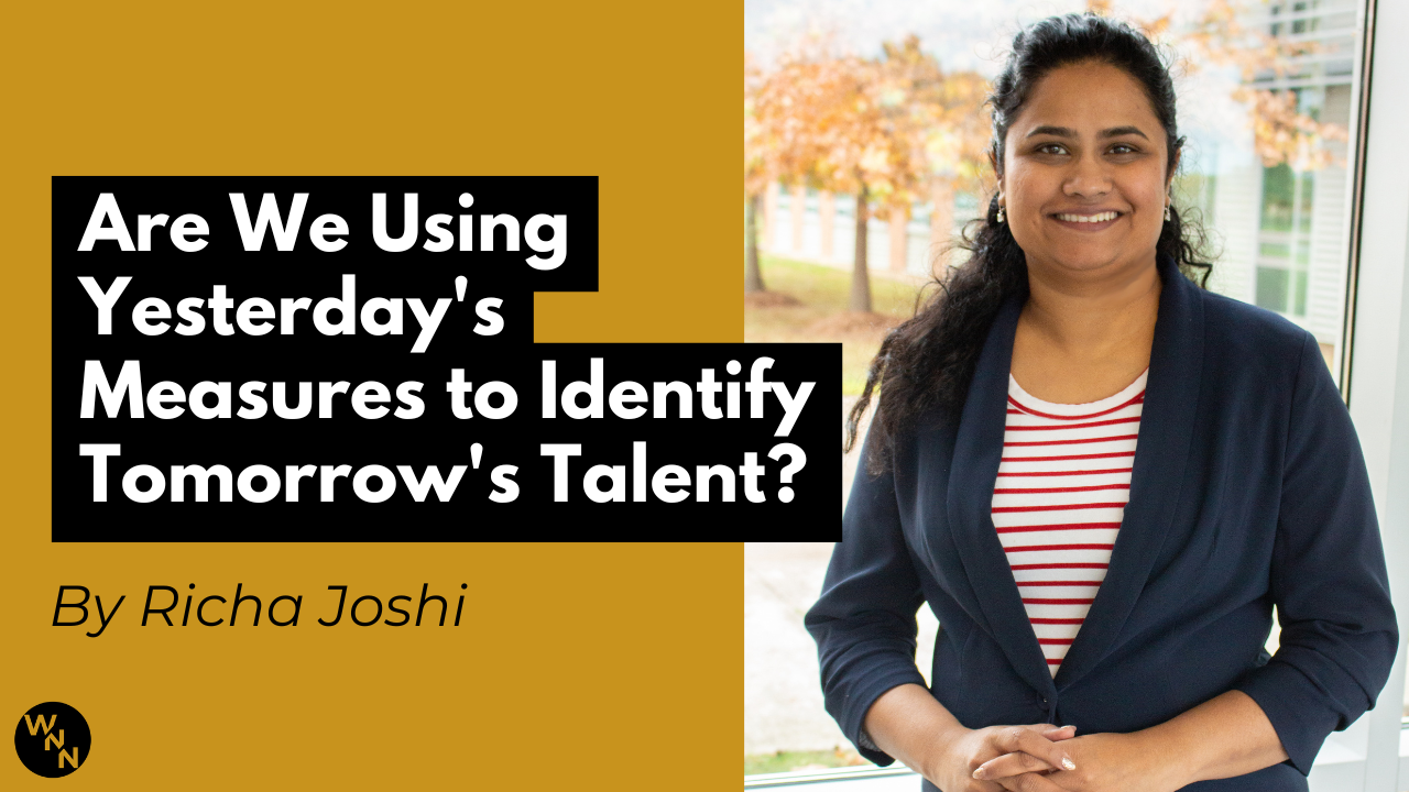 Are We Using Yesterday's Measures to Identify Tomorrow's Talent?
