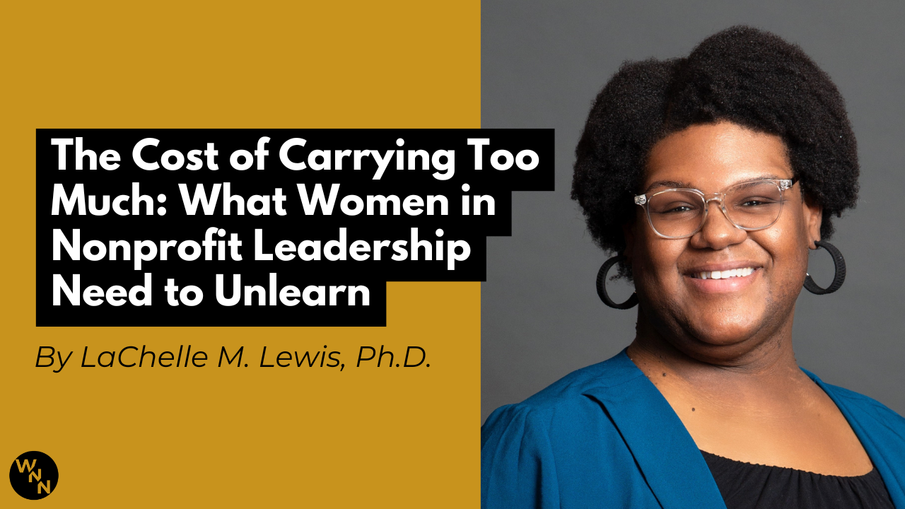 The Cost of Carrying Too Much: What Women in Nonprofit Leadership Need to Unlearn