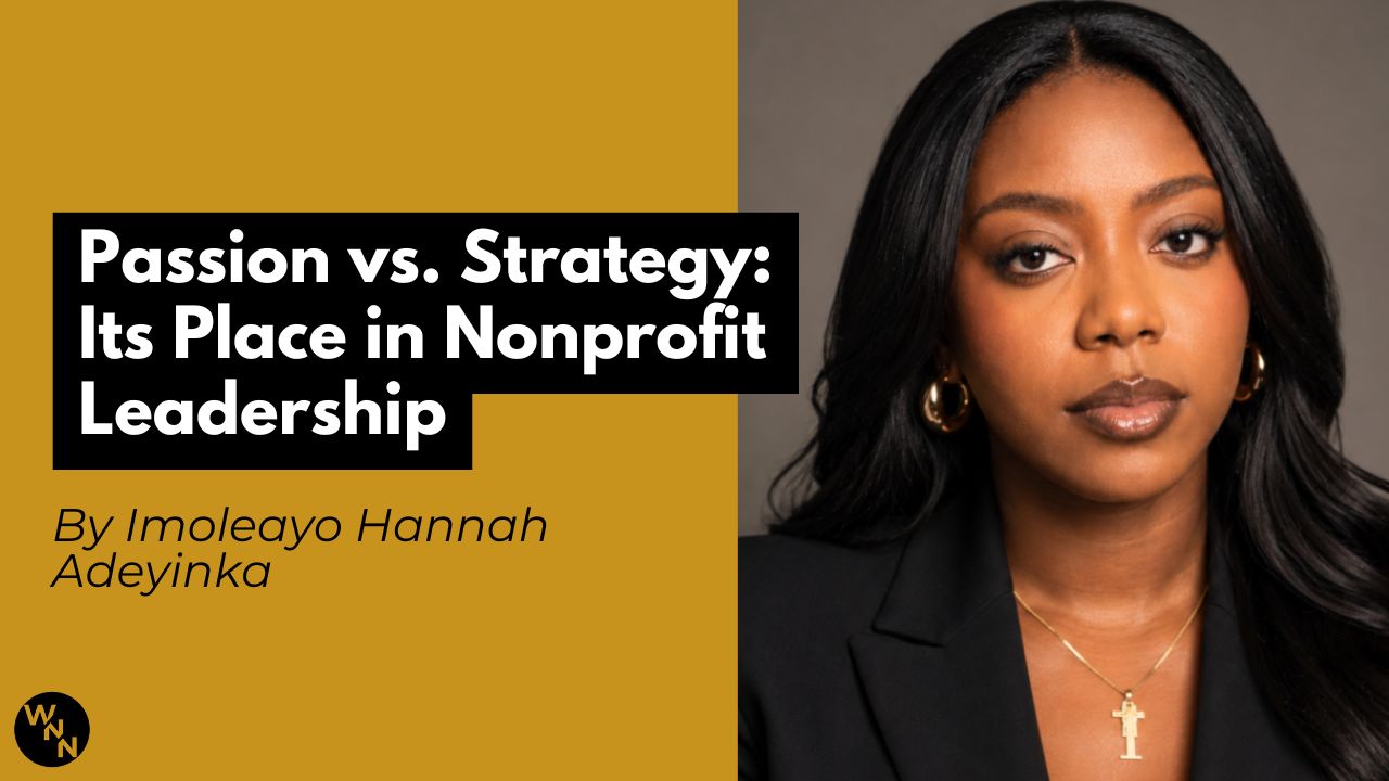 Passion vs. Strategy: Its Place in Nonprofit Leadership