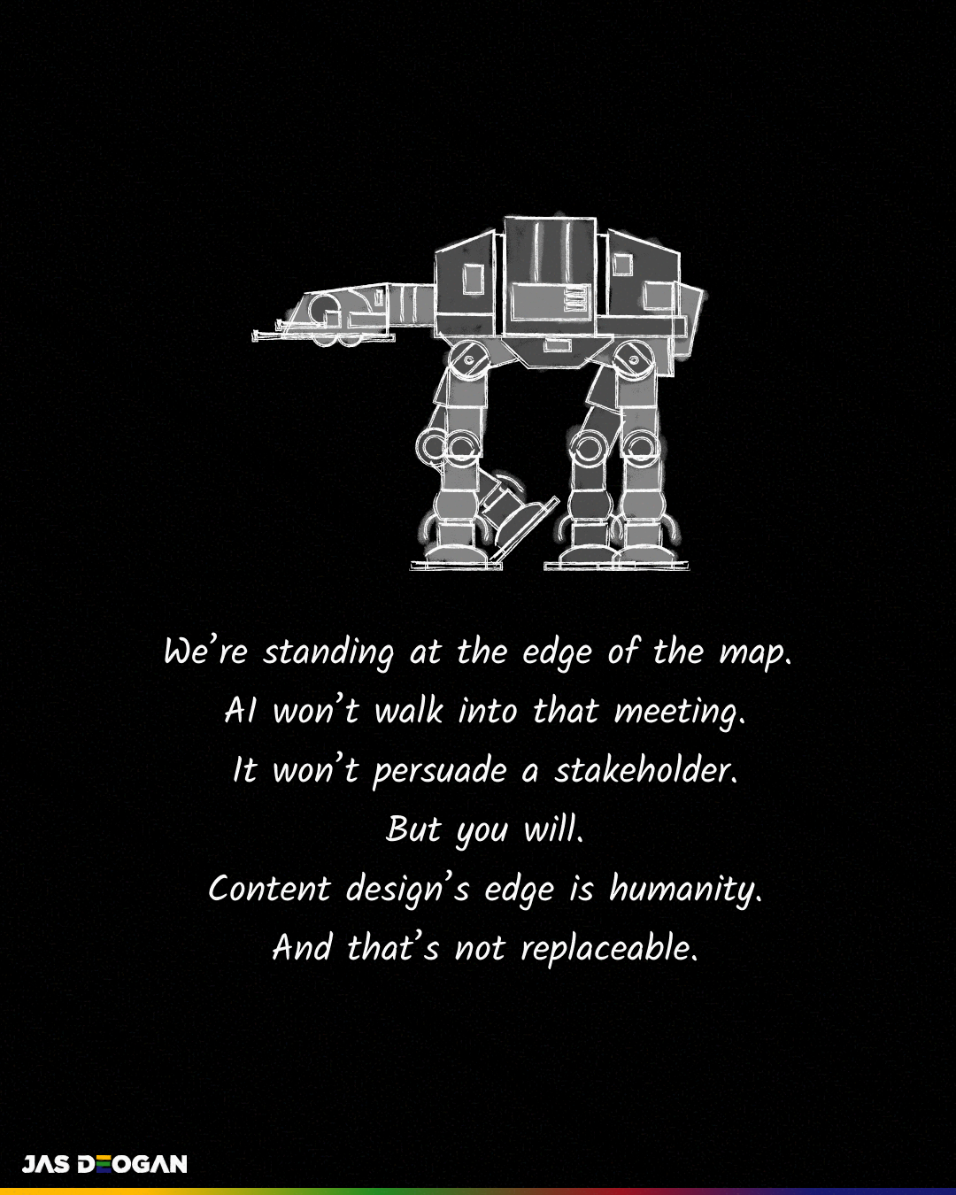 Illustration of an AT-AT walker on a dark background with text about standing at the edge of the map and humanity being content design’s advantage.
