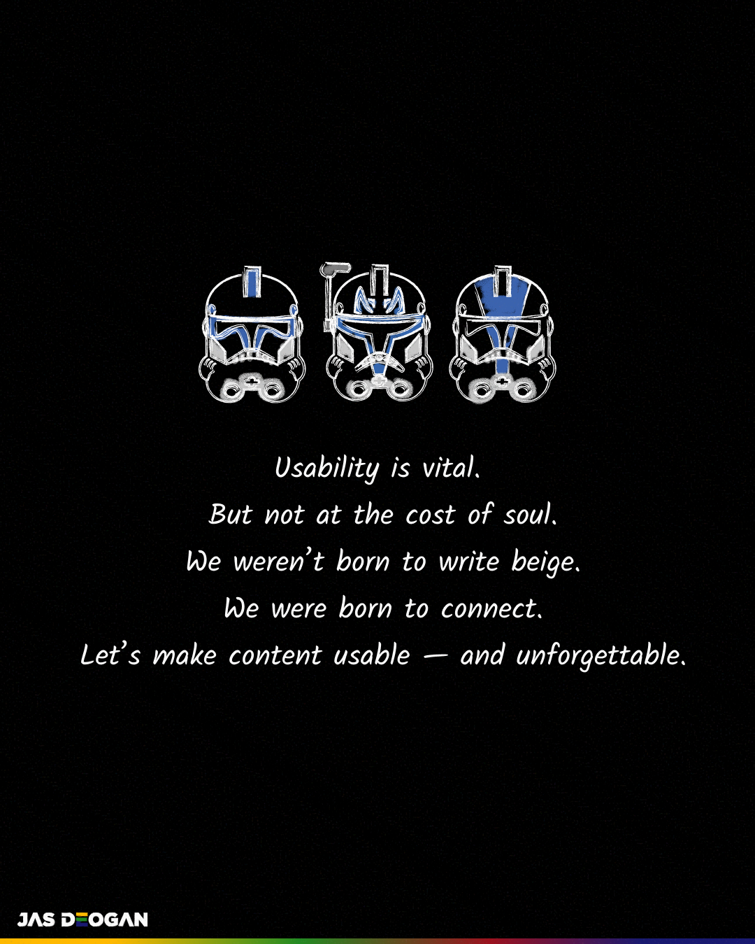 Three clone trooper helmets above the text: “Usability is vital. But not at the cost of soul… Let’s make content usable — and unforgettable.”