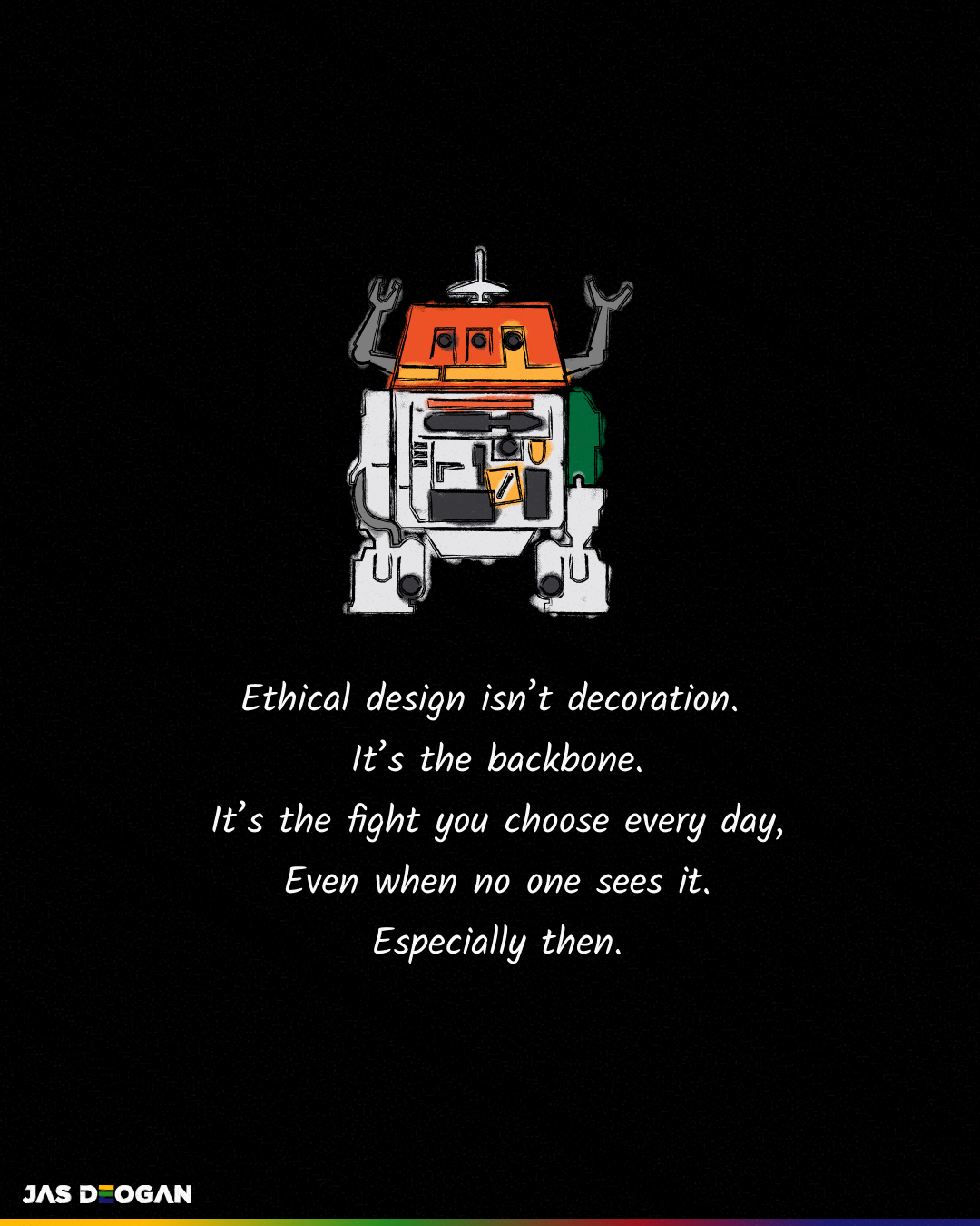 Illustration of a Star Wars–style droid on a dark background with the message: “Ethical design isn’t decoration. It’s the backbone.