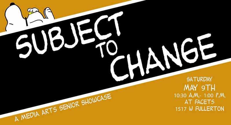 Subject to Change: A Media Arts Senior Showcase