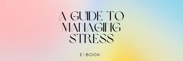 A Guide to Managing Stress (FREE E-Book)