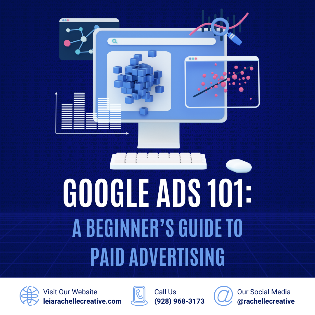 Digital illustration for Google Ads 101, featuring graphics of a computer screen with charts, data cubes, and analytic symbols. Text reads "Google Ads 101: A Beginner’s Guide to Paid Advertising." Contact information for leiarachellecreative.com, phone number (928) 968-3173, and social media handle @rachellecreative is included at the bottom.