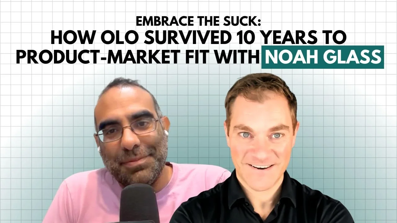 Noah Glass (Olo) on 20 Years to Product-Market Fit, Enterprise SaaS, and “Embrace the Suck”