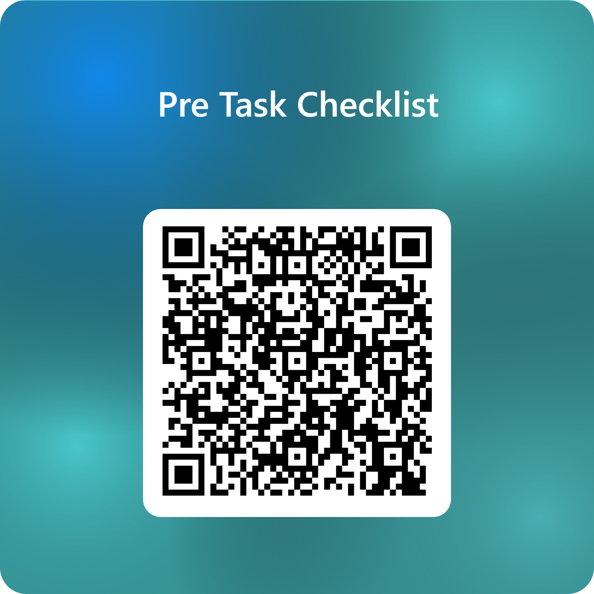 A digital screen with a teal gradient background displaying the text 'Pre Task Checklist' above a QR code for scanning.