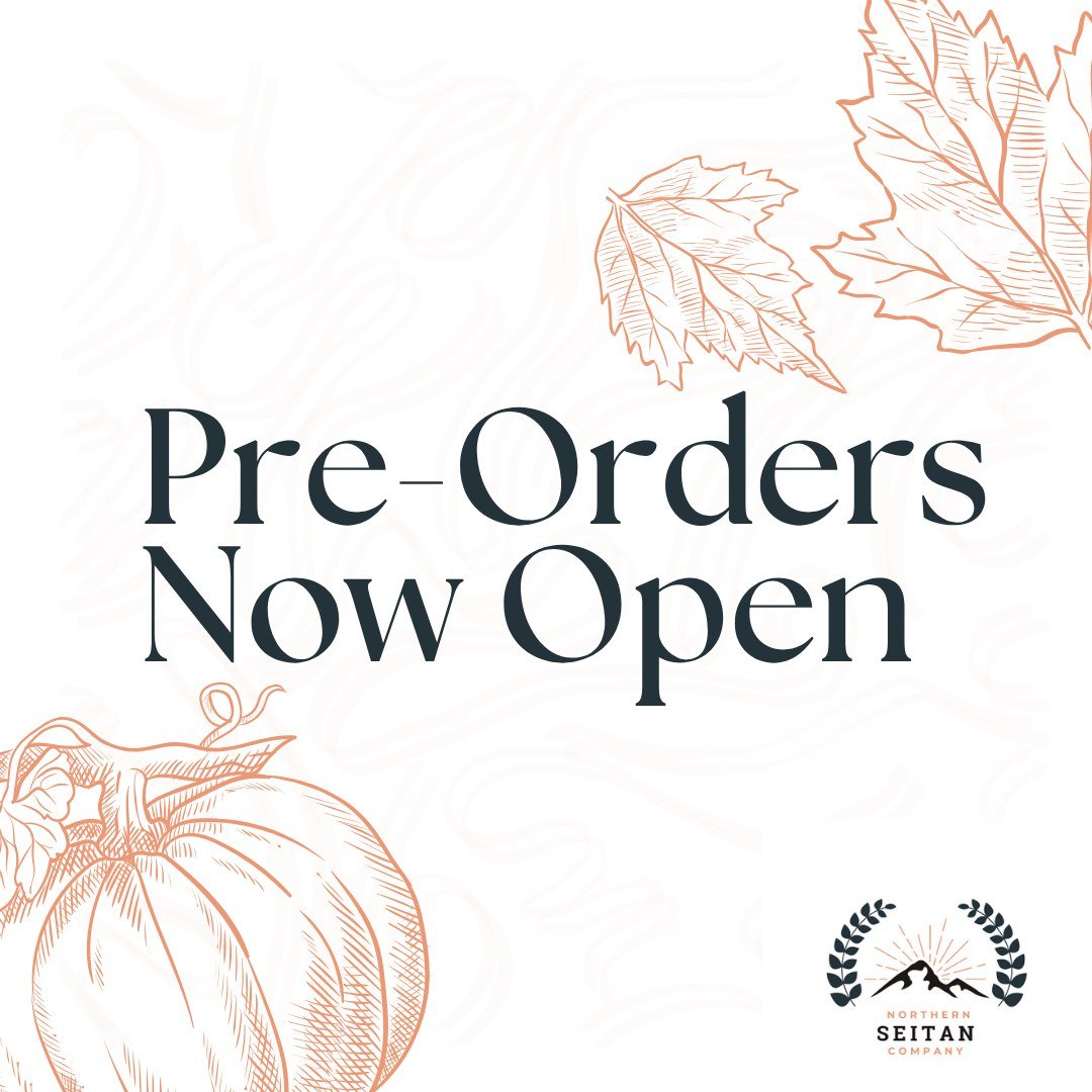 Holiday Turkees and Seihams are back. Order now for pickup on the 21st or 22nd. 

https://www.northernseitan.com/shop/holiday

Turkee description: A savory, tender plant-based roast that&rsquo;s perfect as the centerpiece of your table. Made with a b