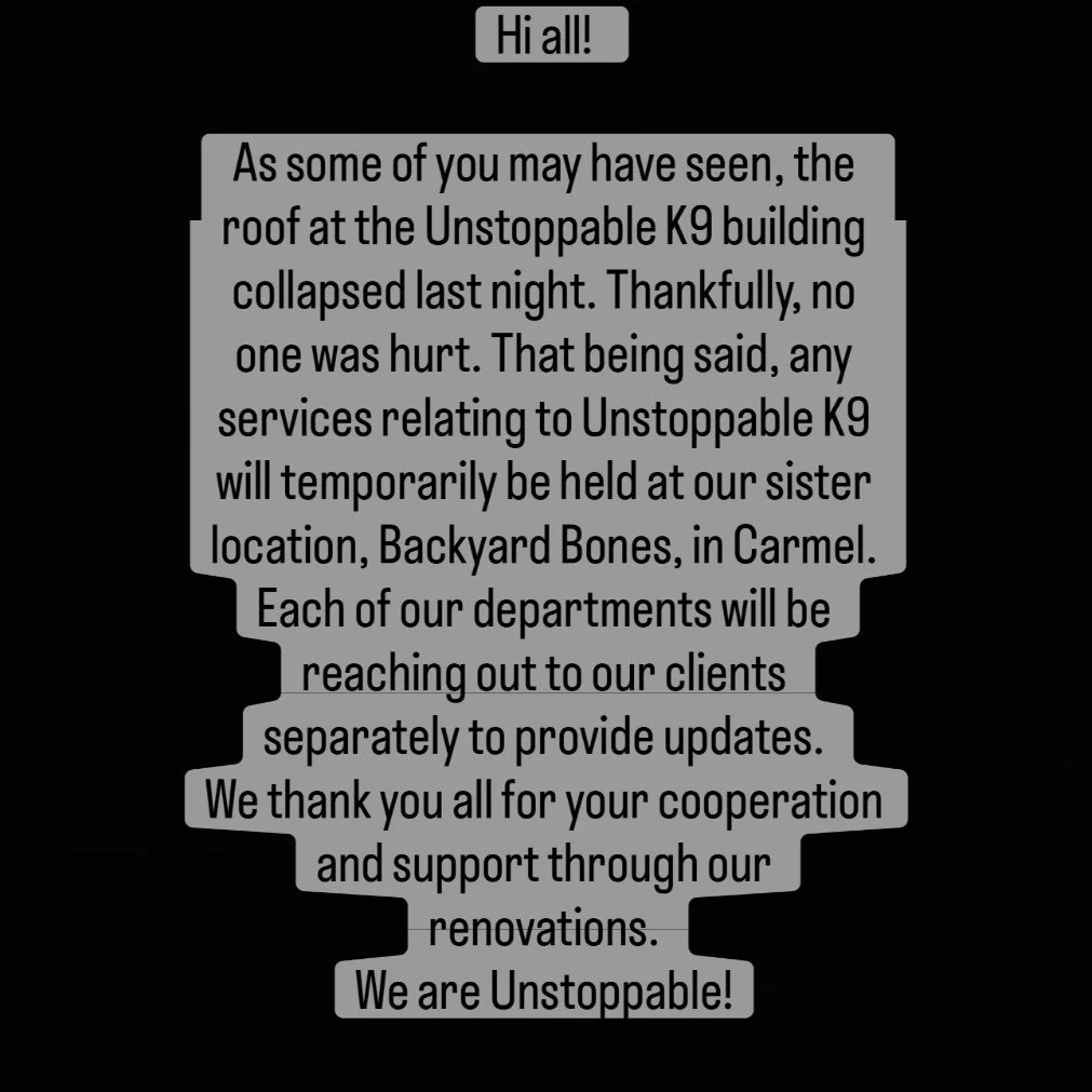 If you need to reach us please email the below emails or our general email info@unstoppablek9.com 

For training: training@unstoppablek9.com
For grooming: grooming@unstoppablek9.com
For hydrotherapy: therapy@unstoppablek9.com
