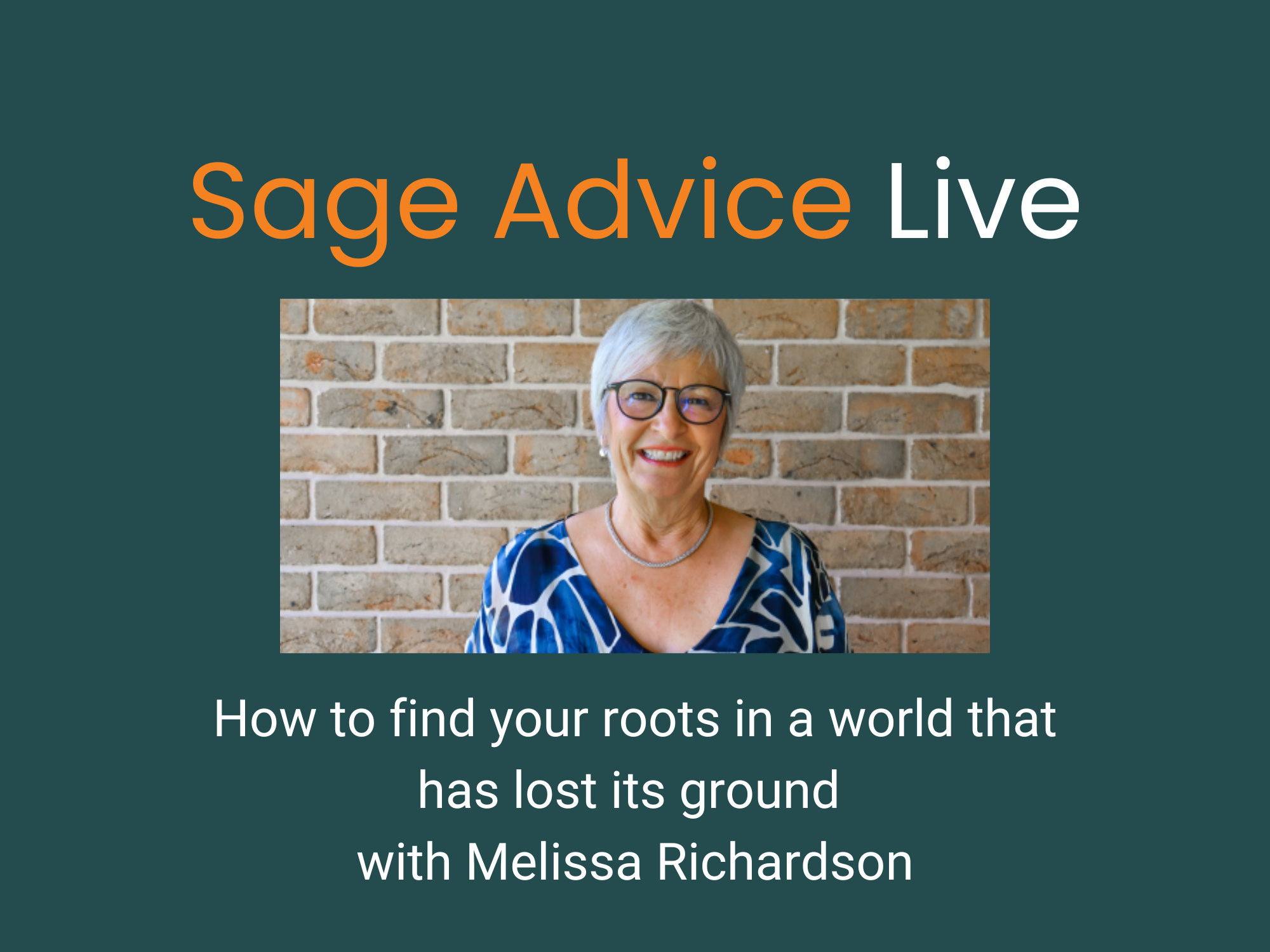 Sage Advice Live: How To Find Your Roots In A World That Has Lost Its Ground