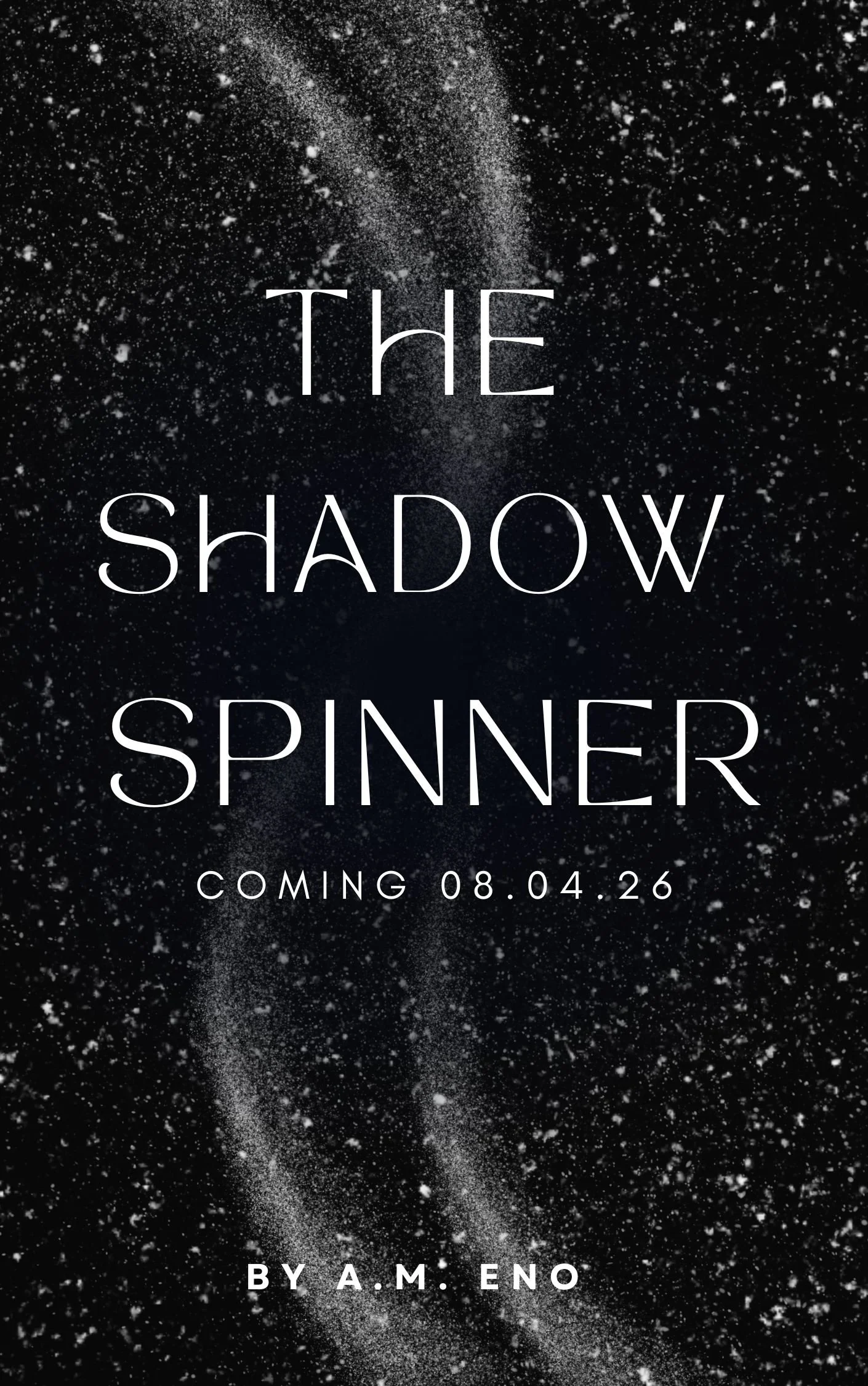 Black background with white specks resembling stars and dust, featuring white text promoting a book titled 'The Shadow Spinner' by A.M. Eno, releasing on August 4, 2026.
