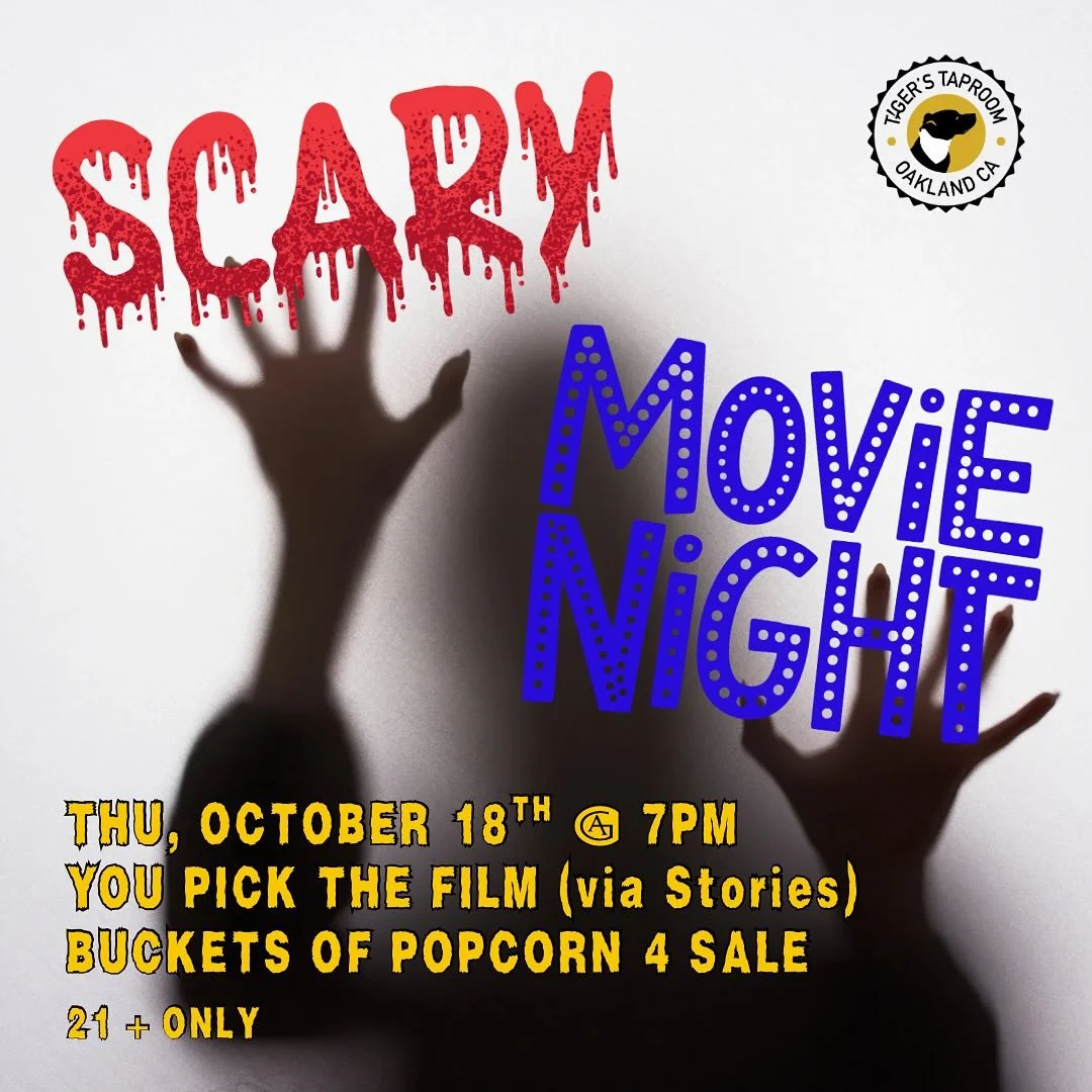 👻 Scary Movie Night at Tiger’s 👻
Thursday, October 23 • 7PM
For our first ever movie night, we’re dimming the lights and letting pyou pick what scary movie to watch! Keep an eye on our Instagram stories this week to vote for the s