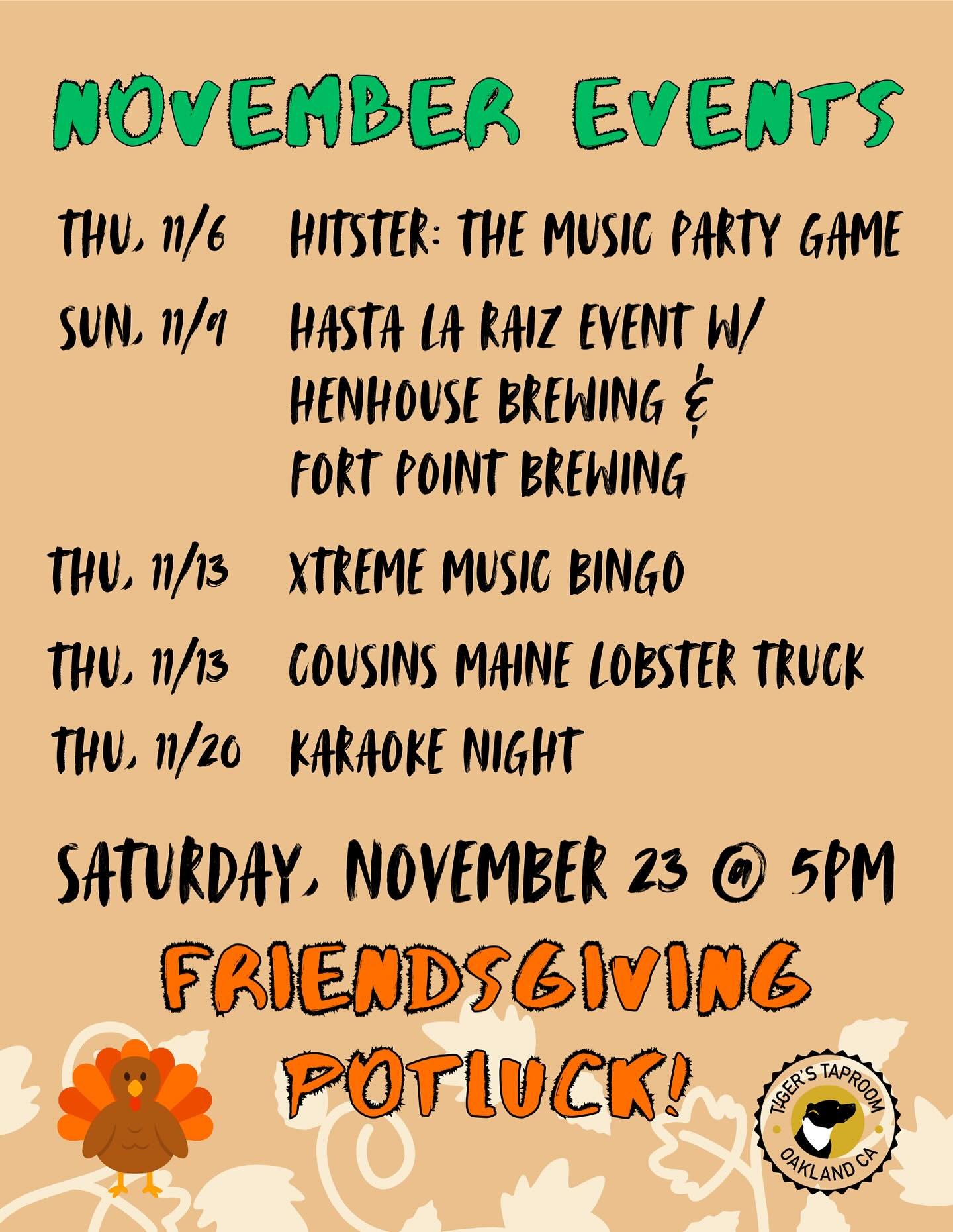 🍂 November at Tiger&rsquo;s Taproom 🐅

We&rsquo;re keeping the good vibes rolling all month long &mdash; new games, first-time events, and a special collab for a great cause 👇

🎶 Thurs Nov 7 &ndash; NEW GAME ALERT! We&rsquo;re kicking off the mon