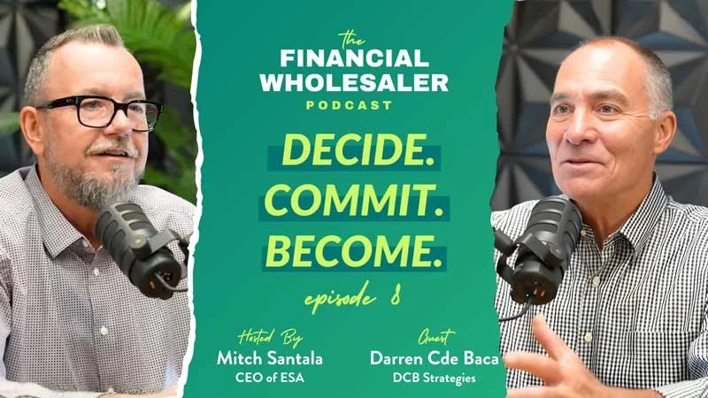 The Financial Wholesaler Podcast Episode 8: Decide. Commit. Become.