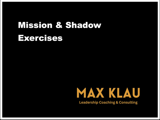 A black slide with white and orange text that reads: "Mission & Shadow Exercises" in white on the top left, and "MAX KLAU Leadership Coaching & Consulting" in orange on the bottom right.