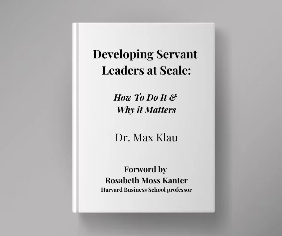 Book cover titled 'Developing Servant Leaders at Scale: How To Do It & Why it Matters' by Dr. Max Klau, with a foreword by Rosabeth Moss Kanter, Harvard Business School professor.