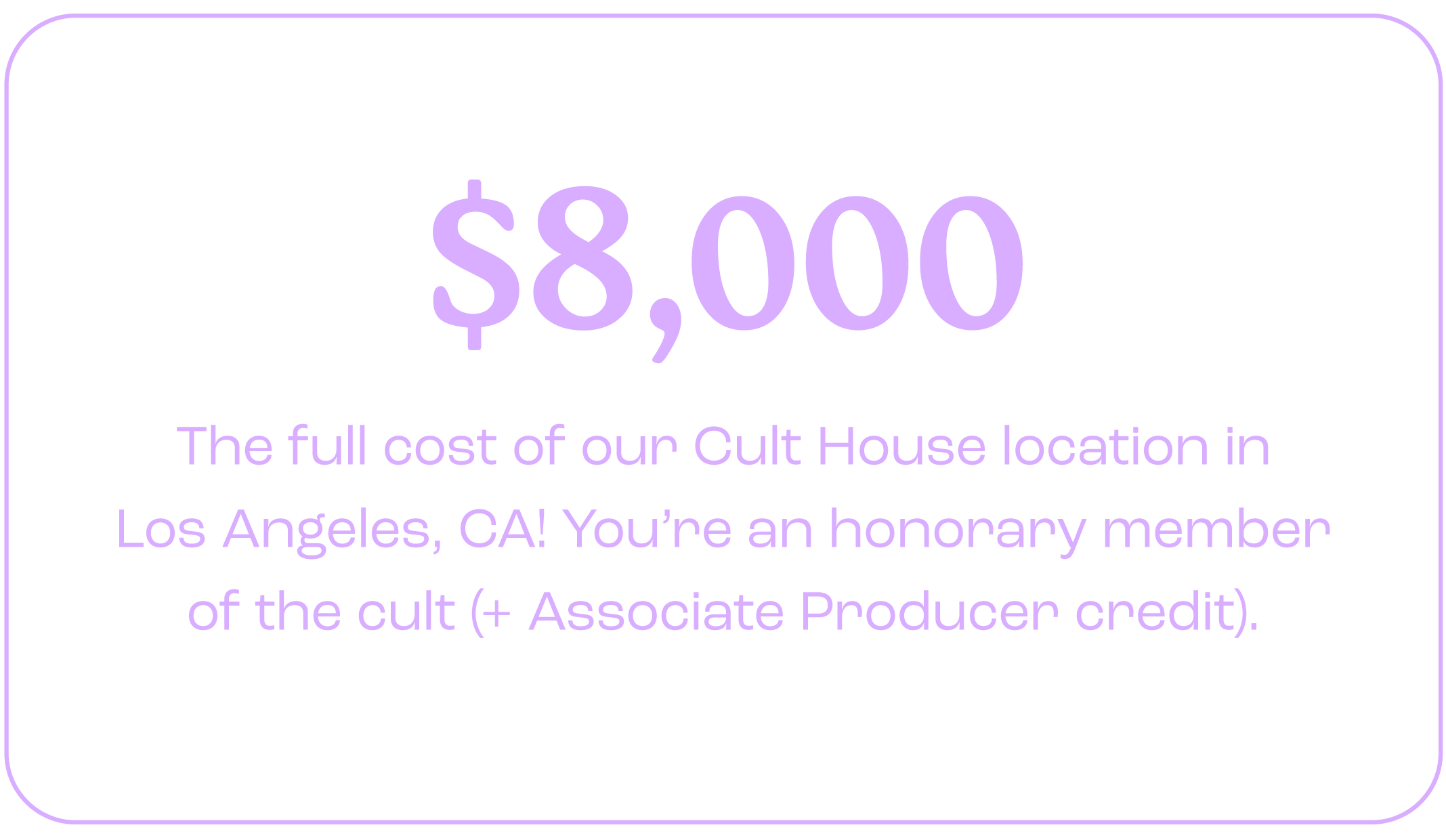 Image of text displaying $8,000 as the full cost of a Cult House location in Los Angeles, CA, mentioning honorary membership and Associate Producer credit.