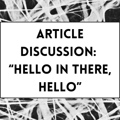 Article Discussion: “Hello in there, hello”