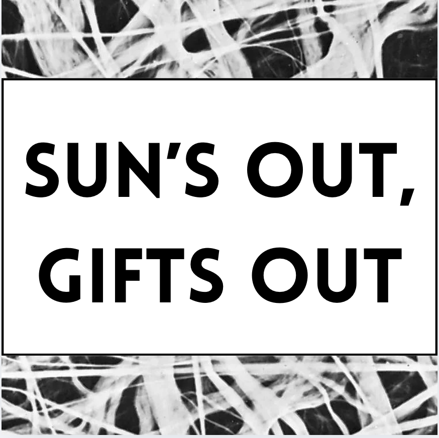 Sun’s Out, Gifts Out