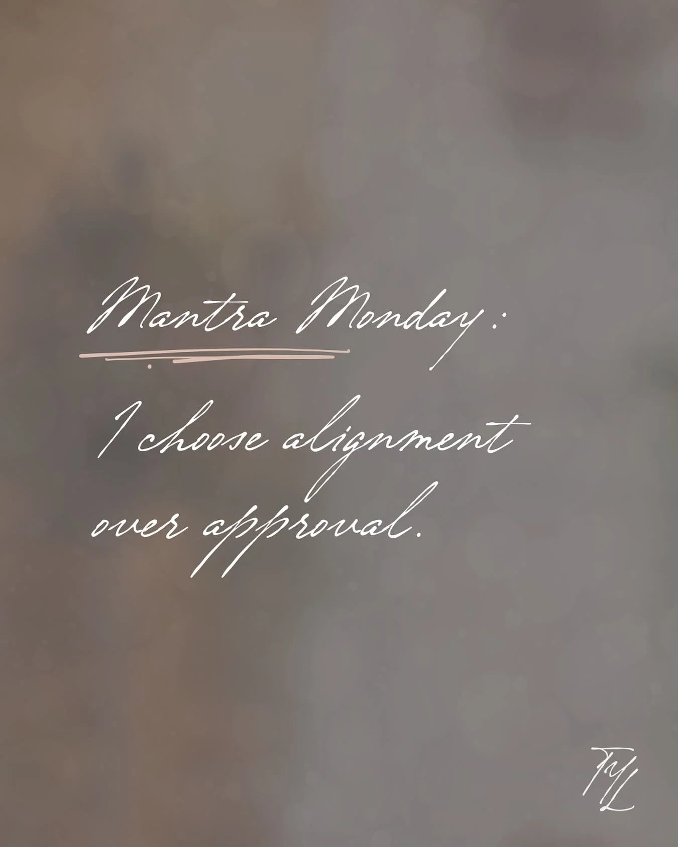 I choose alignment over approval.

When we pause long enough to check in with ourselves, we begin to notice what feels true&mdash;and what doesn&rsquo;t. This week, may we honor our inner knowing more than the noise around us.

Save it. Share it. Spe
