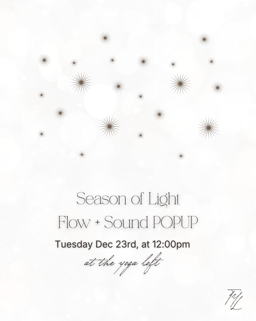 Invitation to an event called 'Season of Light' featuring flow and sound, scheduled for Tuesday, December 23rd at 12:00 pm at the yoga loft. The background has a soft white design with brown starburst patterns and light bokeh effects, with elegant script and serif fonts.