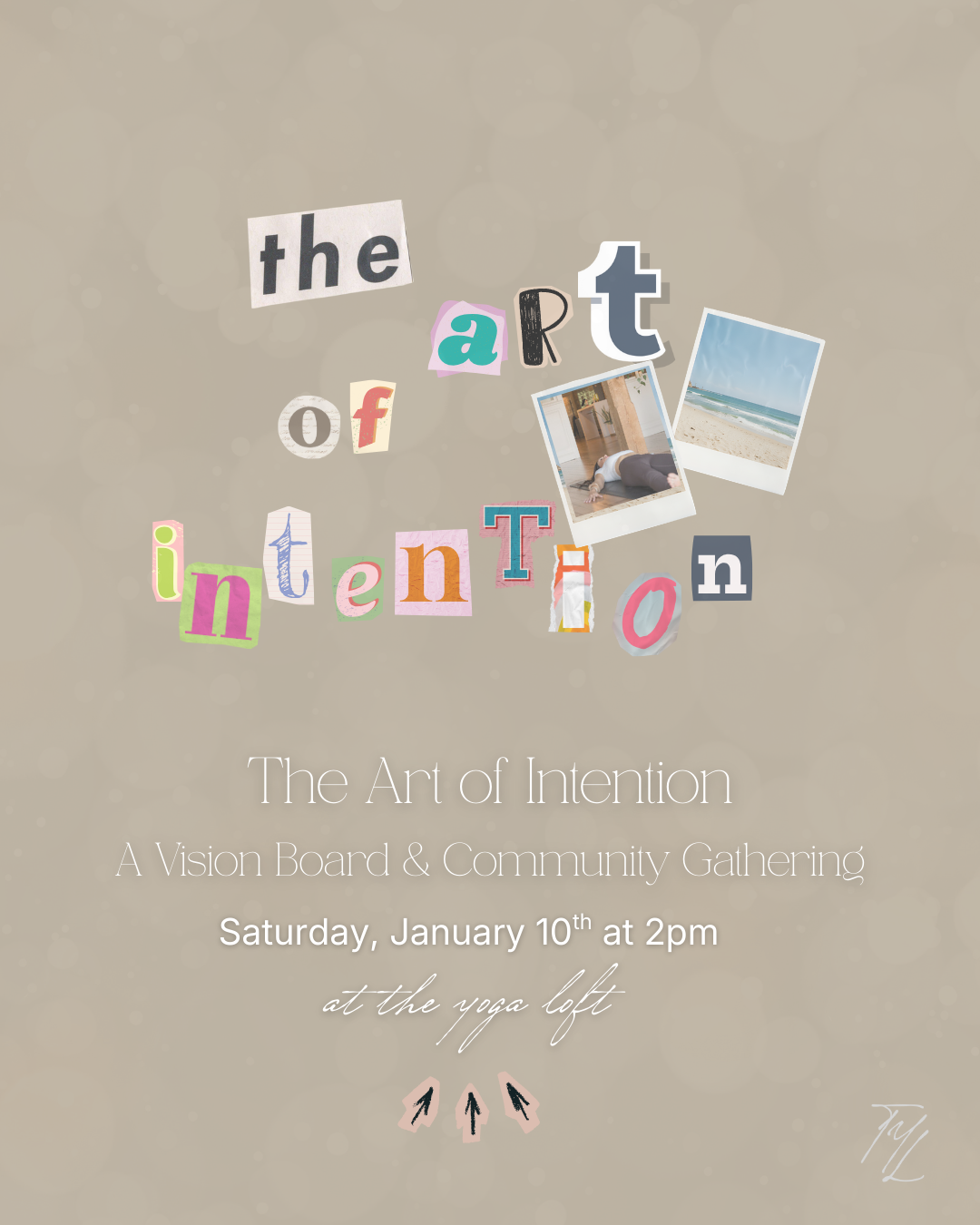 Invitation for 'The Art of Intention' event with colorful, cut-out text and photos, scheduled for Saturday, January 10th at 2 pm at the yoga loft.