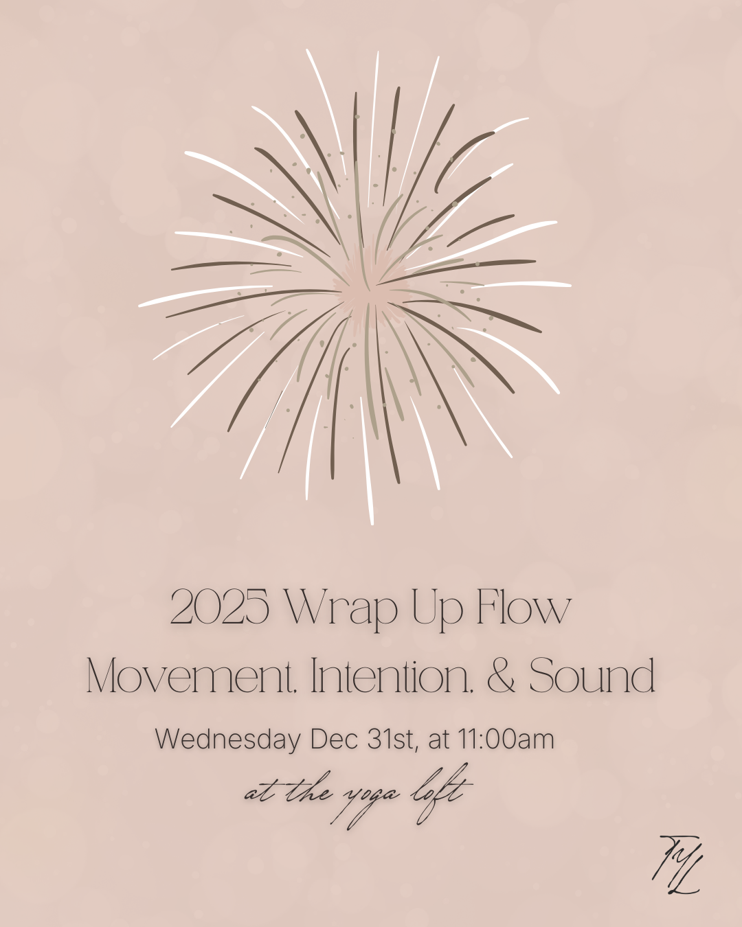 Invitation for the 2025 Wrap Up Flow event on December 31st at 11:00 am at the yoga loft, featuring a beige background with a decorative firework illustration and elegant black text.