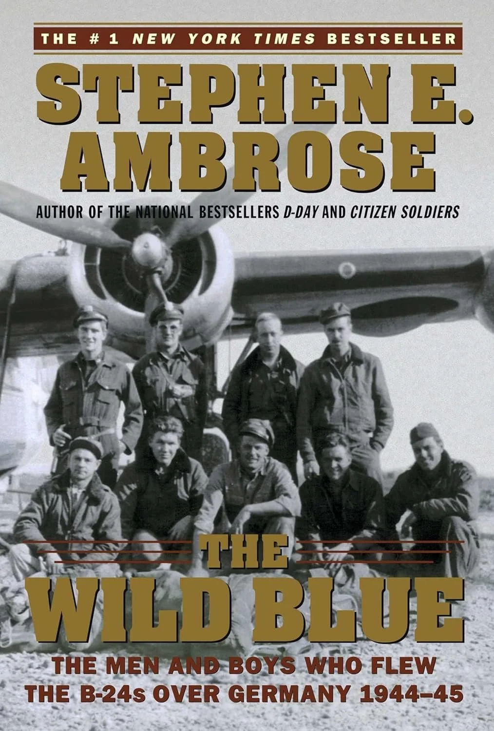 The Wild Blue: The Men and Boys who Flew the B-24s Over Germany, 1944-1945