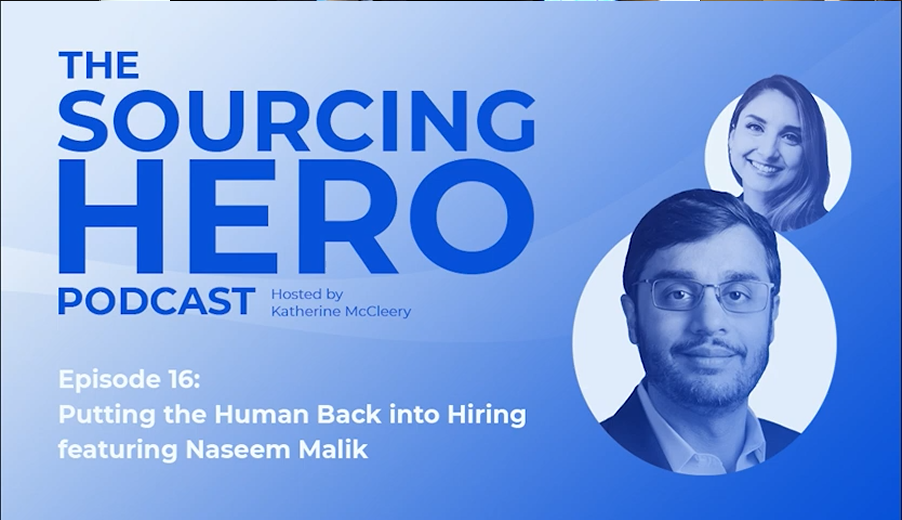 The Sourcing Hero | Ep 16: Putting the Human Back into Hiring feat. Naseem Malik 