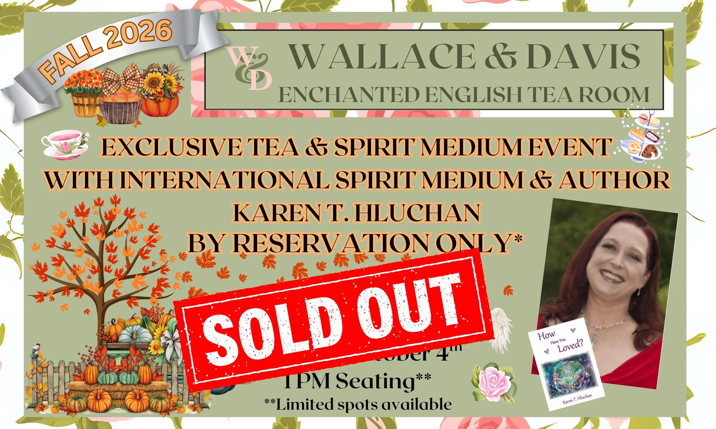 SOLD OUT! Please check back for future dates. Exclusive Tea &amp; Spirit Medium Event With international spirit medium &amp; author Karen T. Hluchan