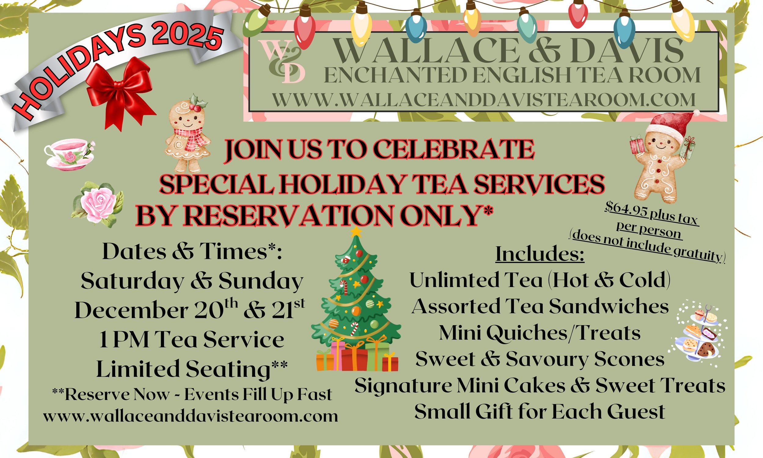 Holiday announcement poster for Wallace & Davis Enchanted English Tea Room. Features Christmas-themed decorations, including gingerbread cookies, a decorated Christmas tree, and colorful string lights. Offers holiday tea services on December 20th and 21st with unlimited tea, tea sandwiches, mini quiches, scones, signature mini cakes, and sweets. Price is $64.95 plus tax per person, reservation only, limited seating, with a small gift for each guest.