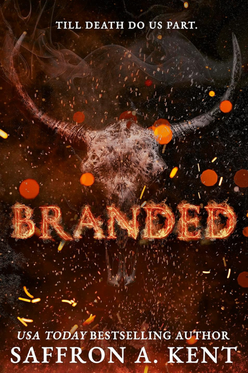 Book cover titled "Branded" featuring a flaming buffalo skull with sparks and smoke in the background, and the text "Till death do us part" at the top. Author's name at the bottom: Saffron A. Kent.