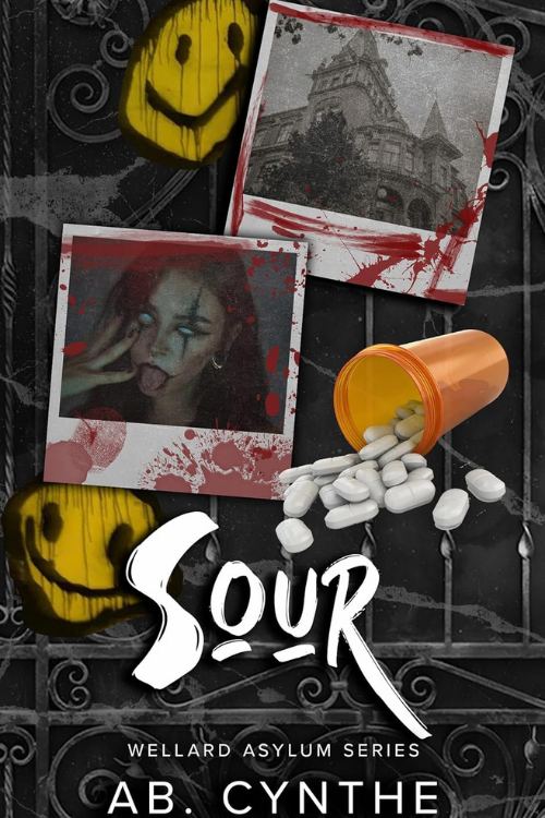 A dark-themed cover for the book 'Sour' by Ab. Cynthe, part of the Wellard Asylum series. The cover features a blood-splattered photograph of a woman making a screwing face, a second photo of an old building, a yellow smiley face with black eyes, and