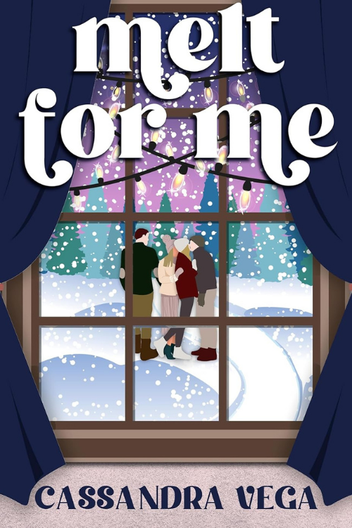 Cover of the book 'Melt for Me' by Cassandra Vega, depicting a winter scene through a window with three people standing outdoors in the snow, decorated for the holiday season.