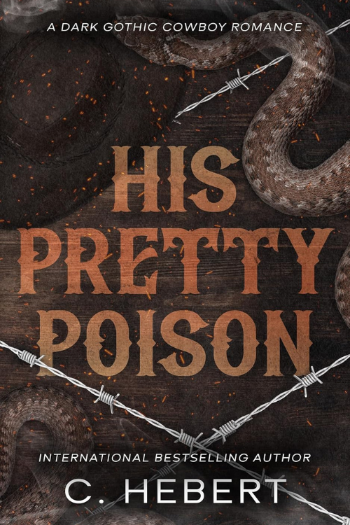 Book cover titled 'His Pretty Poison' with a dark background, a coiled snake, and barbed wire, describing a dark Gothic cowboy romance novel by C. Hebert.