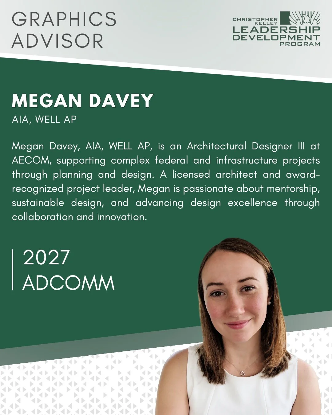 Meet our 2027 Advisory Committee! ✨
Graphics Advisor: Megan Davey

Megan Davey, AIA, WELL AP, is an Architectural Designer III at AECOM, supporting complex federal and infrastructure projects through planning and design. A licensed architect and awar