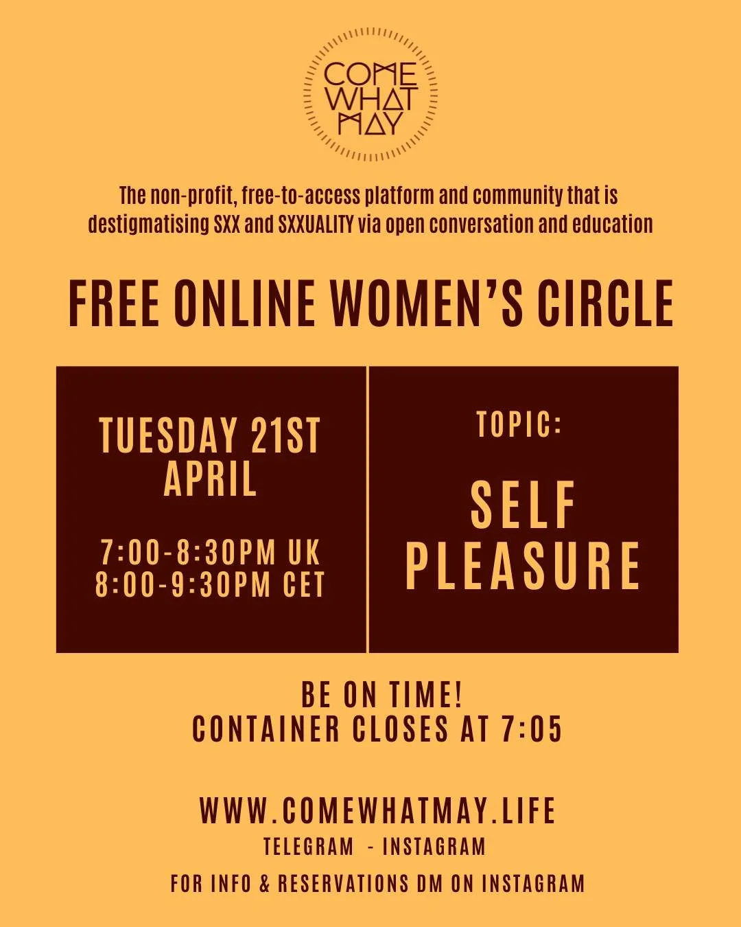 WOMENS CIRCLE - Join us in Circle next Tuesday

THEME: SELF PLEASURE

Self-Pleasure and ma$turbation are essential parts of our erotic life and yet we rarely speak openly about it. As part of this journey of self-awareness, self-pleasure becomes an i