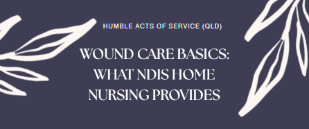 Wound Care Basics: What Ndis Home Nursing Provide