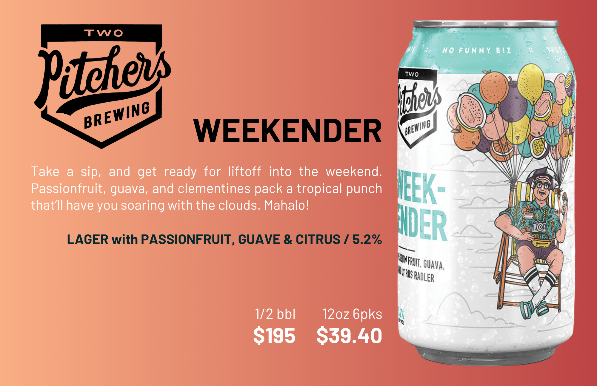 A promotional graphic for Two Pitchers Brewing Weekendder featured on a can of lager beer with passionfruit, guava, and citrus flavors, at 5.2% ABV, priced at $195 for a half-bottle, 12 ounces, sold in six-packs costing $39.40. The background has a gradient of peach to coral, with an illustration of a person sitting on a chair holding a camera, surrounded by colorful balloons with various fruit designs.
