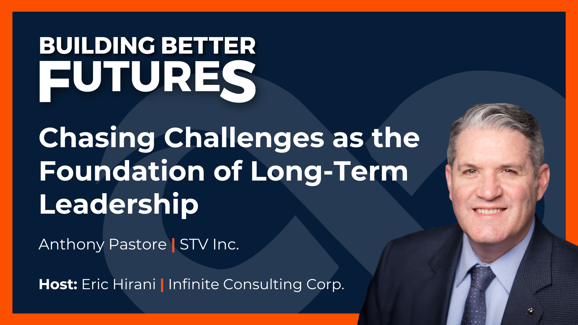 EP 34: Chasing Challenges as the Foundation of Long-Term Leadership with Anthony Pastore of STV Inc.