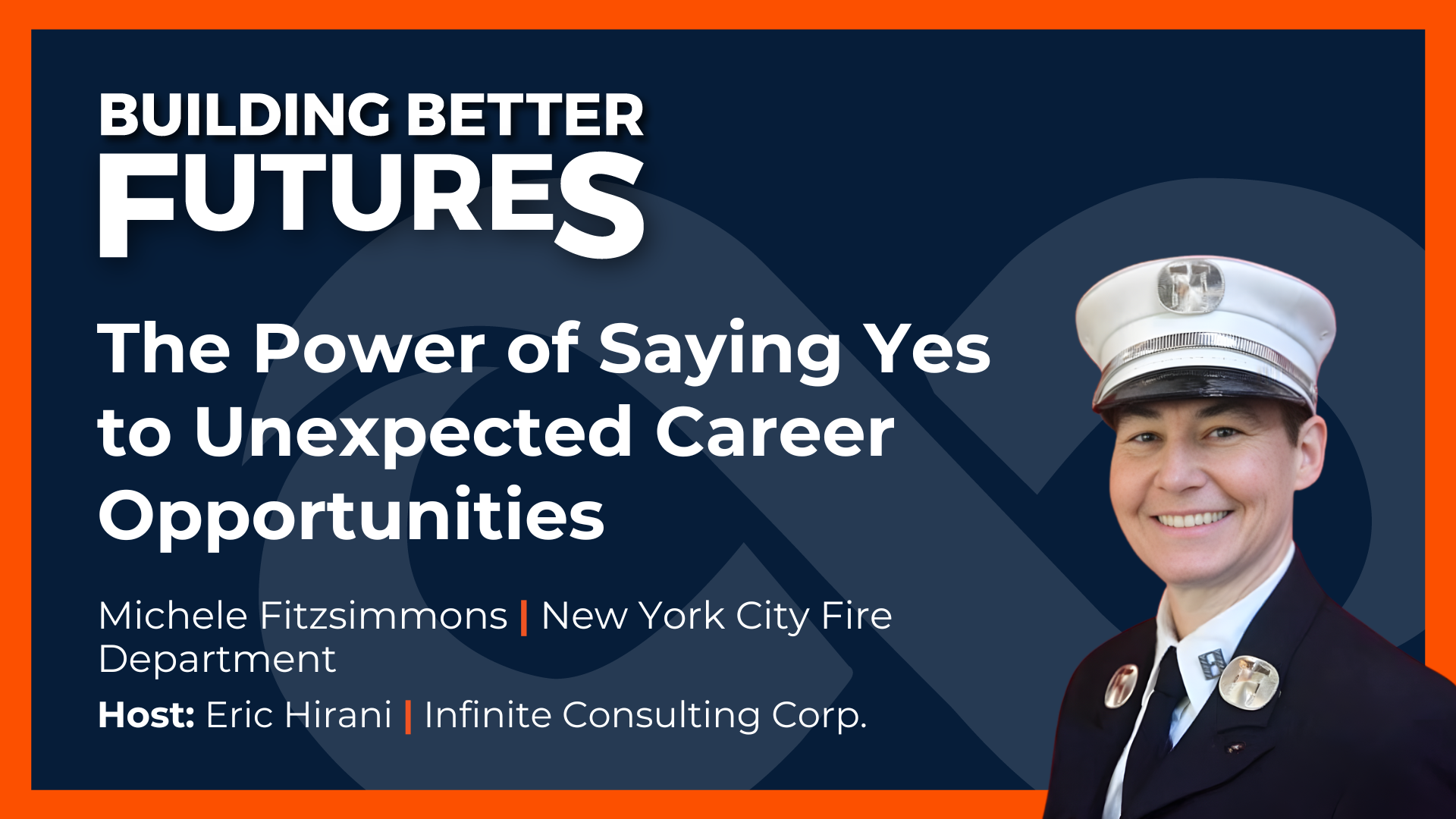 EP 37: The Power of Saying Yes to Unexpected Career Opportunities with Michele Fitzsimmons of New York City Fire Department