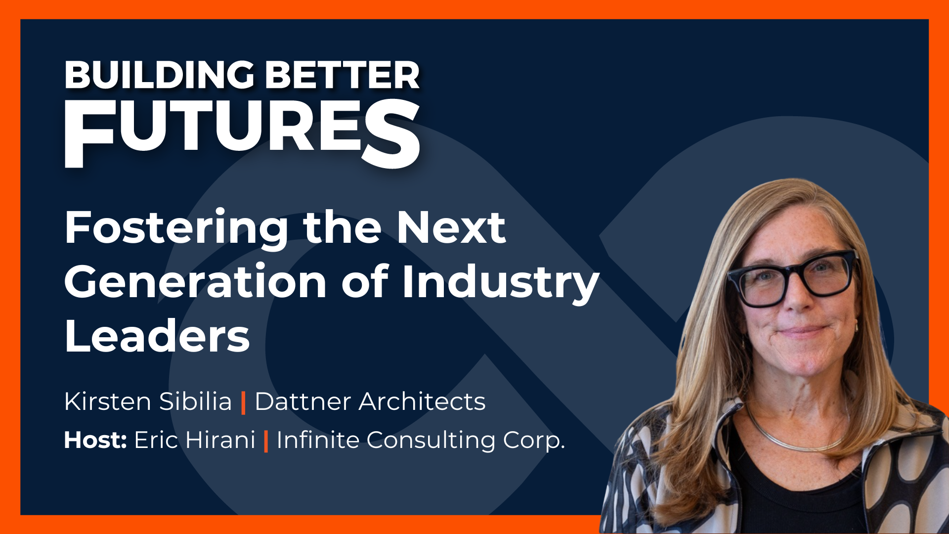 EP 40: Fostering the Next Generation of Industry Leaders with Kirsten Sibilia of Dattner Architects