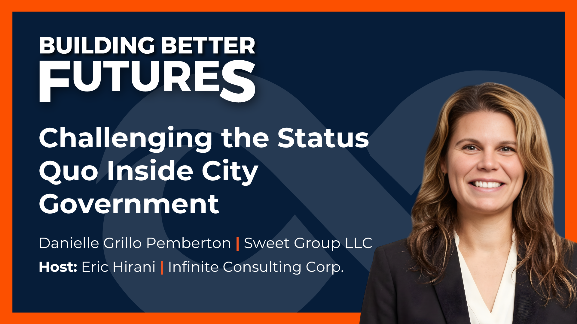 Ep 41: Challenging the Status Quo Inside City Government with Danielle Grillo Pemberton of Sweet Group LLC