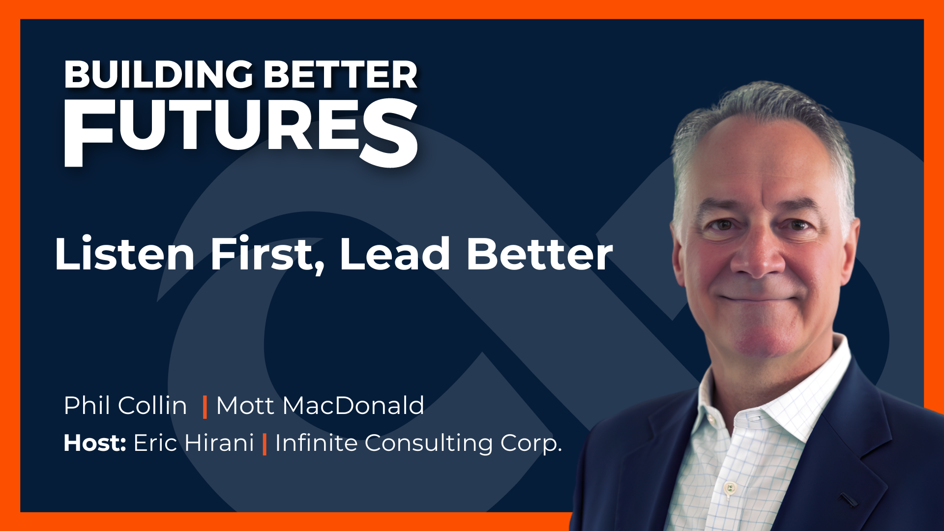 EP 47: Listen First, Lead Better with Phil Collin of Mott MacDonald
