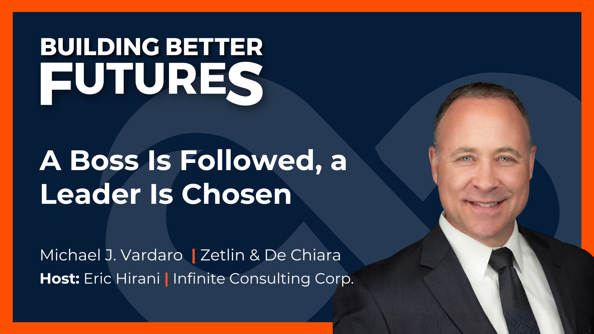 EP 49: A Boss Is Followed, a Leader Is Chosen with Michael J. Vardaro of Zetlin &amp; De Chiara