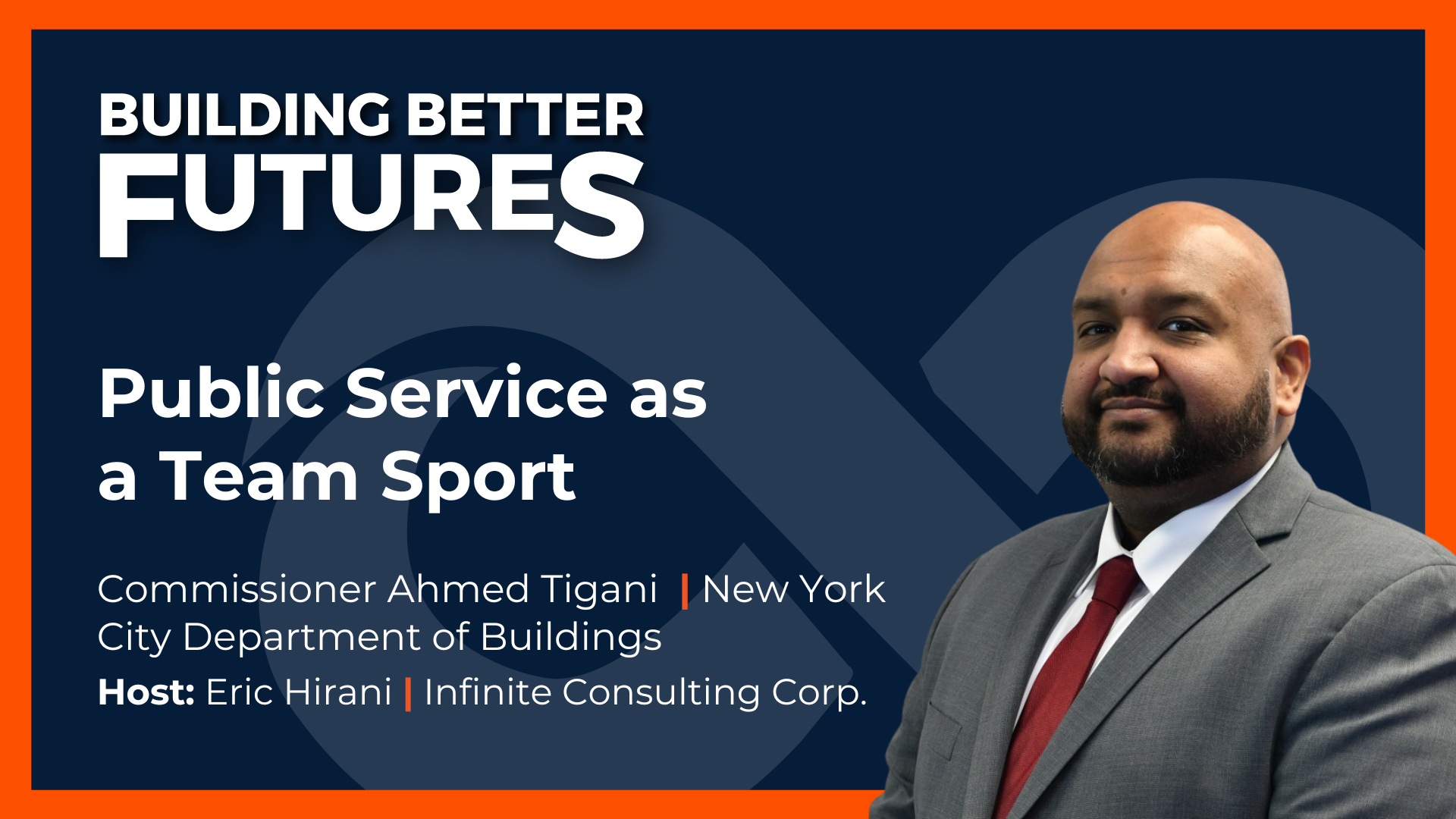EP 51: Public Service as a Team Sport with Commissioner Ahmed Tigani of New York City Department of Buildings