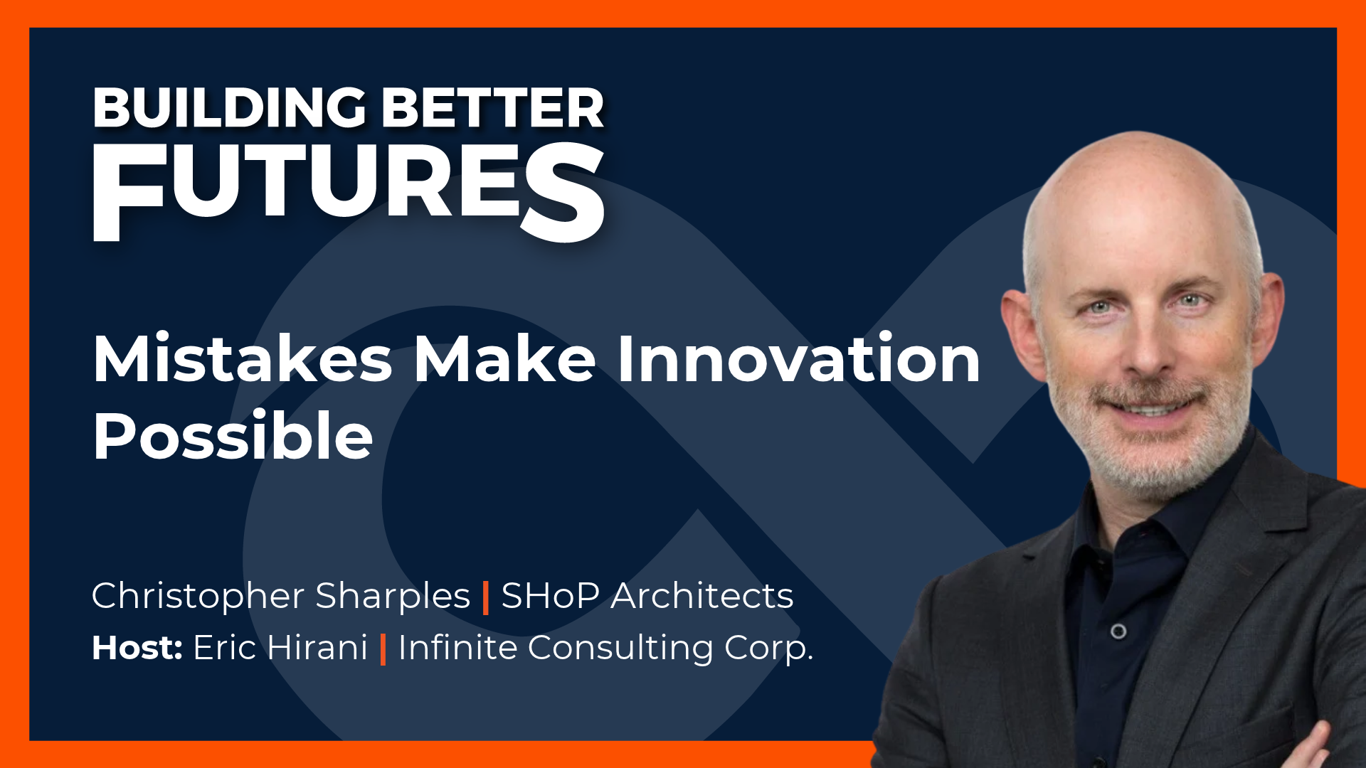 EP 53: Mistakes Make Innovation Possible with Christopher Sharples of SHoP Architects